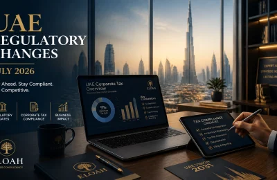 How to Stay Ahead of UAE Regulatory Changes: Key Business Updates for July 2026